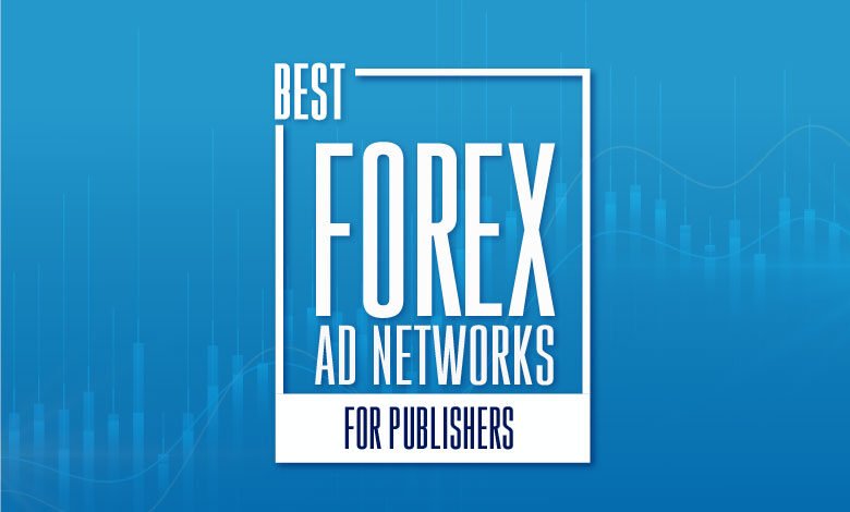 Best Forex Ad Networks For Publishers